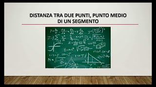 GEOMETRIA DISTANZA TRA DUE PUNTI E PUNTO MEDIO DI UN SEGMENTO [upl. by Enahc527]