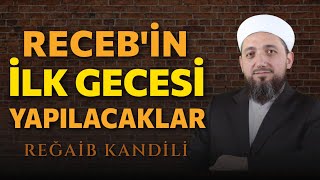 Recebin ilk Gecesi Yapılacaklar  Reğaib Kandili 2024 [upl. by Jillayne]