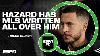 Eden Hazard has MLS written all over him  Craig Burley  ESPN FC [upl. by Odnumde483]