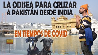 La odisea para cruzar a Pakistán desde India en tiempos de Covid Parte I [upl. by Mabelle]