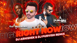 Right Now Na Na Na  DJ Purvish × DJ Abhishek Remix  Akon 2022 [upl. by Ettennaj46]