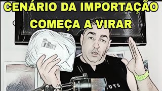 CENÁRIO DA IMPORTAÇÃO COMEÇA A VIRAR [upl. by Aehta]