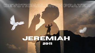 Jeremiah 2911  Devotional with prayer [upl. by Eiramassenav]