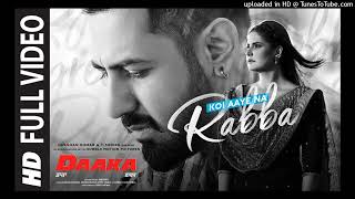 Full Video Koi Aaye Na Rabba  DAAKA  Gippy Grewal Zareen Khan  Rochak Feat B Praak  Kumaar16 [upl. by Yssej]