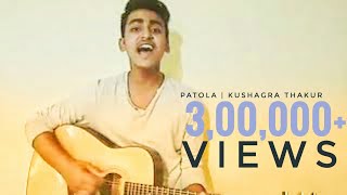 Patola 🔥  Guru RandhawaCover By Kushagra Thakur TheMusicMakersThe Music MakerAcoustics [upl. by Innep]