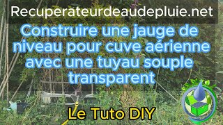 Fabriquer une jauge de niveau deau pour cuve aérienne avec un tuyau transparent [upl. by Amalita]