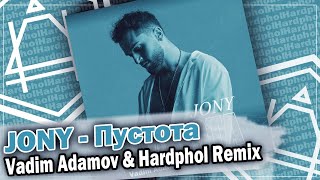 JONY  Пустота Vadim Adamov amp Hardphol Remix DFM mix [upl. by Elianora]