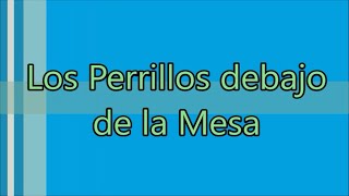 Los Perrillos debajo de la Mesa [upl. by Landis683]