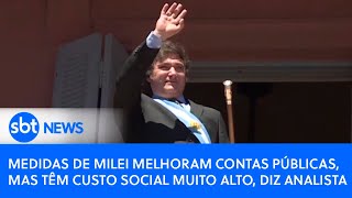 Medidas de Milei melhoram contas públicas mas têm custo social muito alto diz analista [upl. by Airdnahc]