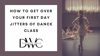 How To Get Over Your First Day Jitters of Dance Class [upl. by Shel]