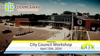 Forest Lake City Council Workshop April 15th 2024 [upl. by Clair68]