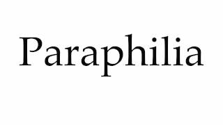 How to Pronounce Paraphilia [upl. by Louella]