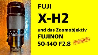 Fuji XH2 und das Fujinon XF50140 F28 R LM OIS WR [upl. by Sulohcin]