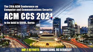 CCS 2021 Day 2 Keynote  Dawn Song UC Berkeley [upl. by Anilas412]