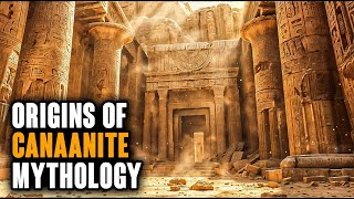 THE ORIGINS OF THE CANAANITE MYTHOLOGY [upl. by Fidelia911]