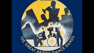 The Great British Dance Bands 1920s 30s amp 40s Popular Orchestras Great Maestros Past Perfect [upl. by Mloclam]