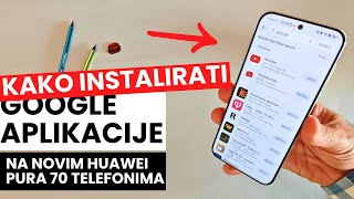 Kako instalirati sve aplikacije na novim Huawei Pura 70 telefonima [upl. by Stuppy]