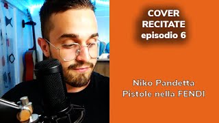 Niko Pandetta  Pistole Nella Fendi COVER RECITATE ep 6 [upl. by Acassej]