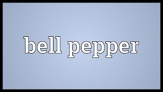 Bell pepper Meaning [upl. by Enomes]