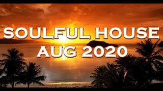 SOULFUL HOUSE AUG 2020 [upl. by Folly]