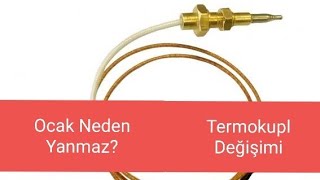 Ocak yanmıyor Termokupl Arızası ve Termokupl Değişimi hızladırılmış [upl. by Quiteri385]