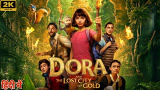 Dora And The Lost City Of Gold Full Movie In Hindi Facts  Isabela Moner  Eugenio  Facts amp Review [upl. by Bronny]