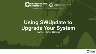 Using SWUpdate to Upgrade Your System  Gabriel Huau Witekio [upl. by Sekyere649]