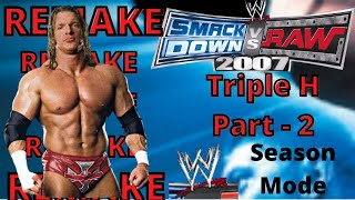 REMAKE WWE SMACKDOWN VS RAW 2007 Season Mode Mode  Triple H  Part 2 [upl. by Tebor]