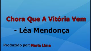 Chora Que A Vitória Vem  Léa Mendonça playback com letra [upl. by Beatrix]