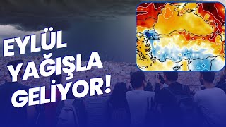 EYLÜL YAĞMURLA GELİYOR ÜŞÜMEYE HAZIR OLUN [upl. by Hertberg]