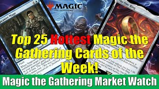 Top 25 Hottest Magic the Gathering Cards of the Week The One Ring and More [upl. by Eytteb]