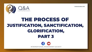 QampA – The Process of Justification Sanctification Glorification Part 3 – April 29 2024 [upl. by Ehgit296]