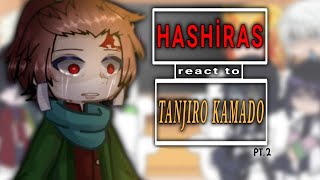 HASHIRAS react to Tanjiro Kamado  part 2  KNY  Demon Slayer [upl. by Haila]