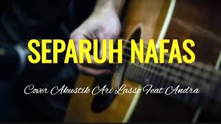 ARI LASSO  SEPARUH NAFAS  AKUSTIK [upl. by Noak796]