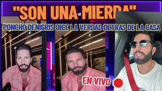 quotSON UNA MlERDAquot PONCHO DENIGRIS EXPLOTA CONTRA TIERRA EN VIVO AQUI COMPLETO 🛑 [upl. by Tabber790]