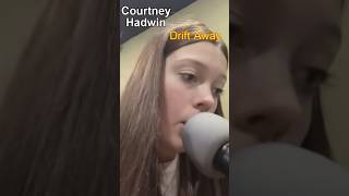 Courtney Hadwin  quotDrift Awayquot Cover [upl. by Colyer707]