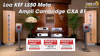 Ampli Cambridge CXA 81  Loa KEF LS50 Meta  Thiết Kế Tinh Tế  Ấn Tượng  Cảm Xúc [upl. by Aracahs254]