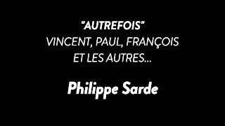 Autrefois  Vincent Paul François et les autres  Philippe Sarde [upl. by Ynnaffit629]