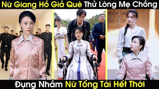 Nữ Tổng Tài Hết Thời Giả Què Ở Nhà Bị Mẹ Chồng Tới Đòi Cướp Tài Sản Không Ngờ Dính Bẫy Cực Gắt [upl. by Namrak751]