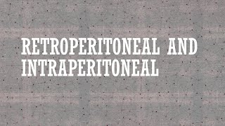 Retroperitoneal and Intraperitoneal [upl. by Berck]