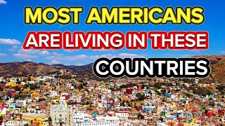 Top 15 Countries Where Most Americans are Living in 2024 [upl. by Berky514]