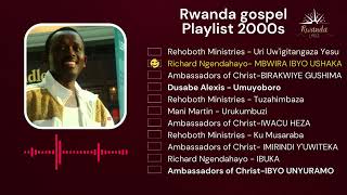 Best Rwandan Gospel oldschool Songs 2000s richardnickngendahayo rehobothfamilychurch [upl. by Ennahgem]