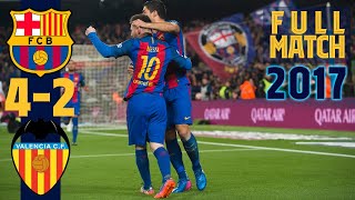 FULL MATCH Barça 4  2 Valencia 2017 with INIESTA NEYMAR MASCHERANO [upl. by Anelet284]