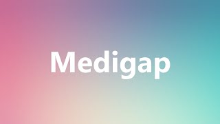 Medigap  Medical Meaning and Pronunciation [upl. by Astiram880]