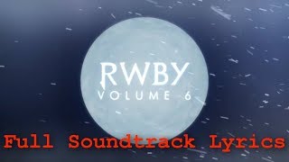 RWBY Volume 6 quotFull Soundtrackquot Official Lyrics [upl. by Machos]