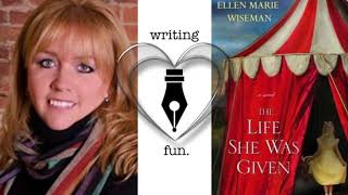 Writing Fun  Ep 147  The Life She was Given with Ellen Marie Wiseman [upl. by Mauldon]