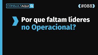 Faltam líderes no setor Operacional  CA 88 [upl. by Varhol]