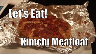 Lets Eat  Kimchi Meatloaf [upl. by Hinkle531]