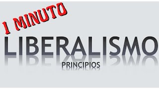 Los 12 principios del Liberalismo en 1 minuto o casi [upl. by Yelraf]