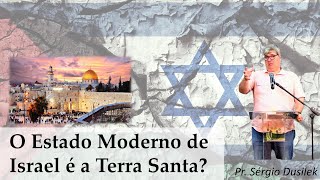 O Estado Moderno de Israel é a Terra Santa  Pr Sérgio Dusilek [upl. by Clinton372]